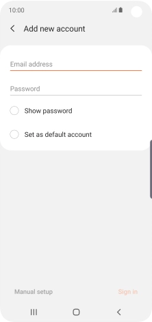 Press Email address and key in your email address. Press Email address and key in your email address.