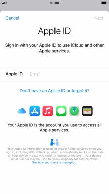 If you don t have an Apple ID, press Don't have an Apple ID or forgot it? and follow the instructions on the screen to create an Apple ID.