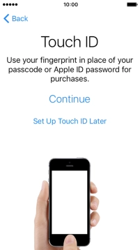 Follow the instructions on the screen to turn on use of Touch ID or press Set Up Touch ID Later.