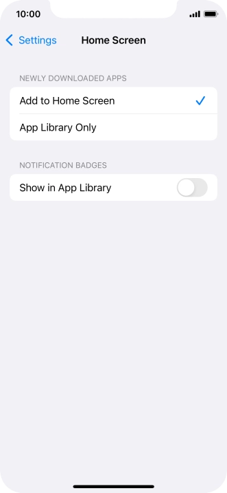 To add new downloaded apps to both the home screen and App Library, press Add to Home Screen.