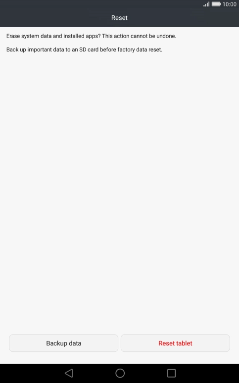 Press Reset tablet. Wait a moment while the factory default settings are restored. 
Follow the instructions on the screen to set up your tablet and prepare it for use.