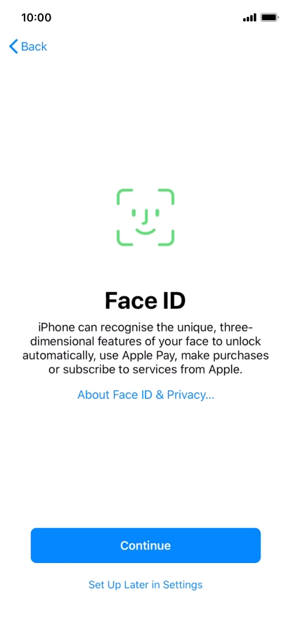 Follow the instructions on the screen to turn on use of Face ID or press Set Up Later in Settings.