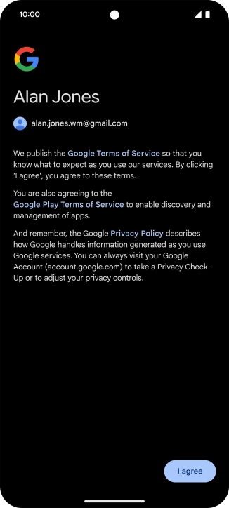 Press I agree and follow the instructions on the screen to select settings for your Google account.