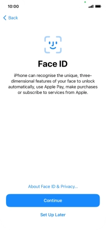 Follow the instructions on the screen to turn on use of Face ID or press Set Up Later.