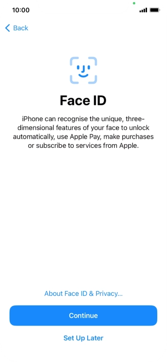 Follow the instructions on the screen to turn on use of Face ID or press Set Up Later.