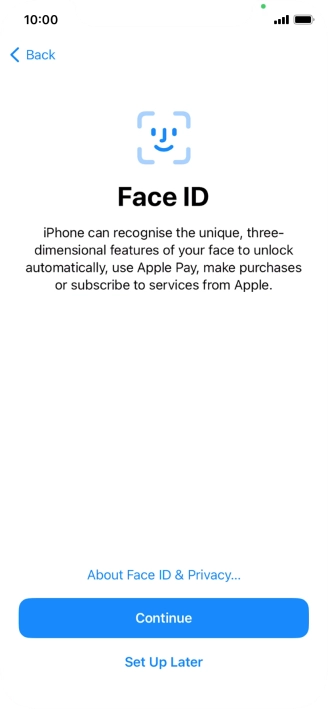 Follow the instructions on the screen to turn on use of Face ID or press Set Up Later.