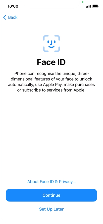 Follow the instructions on the screen to turn on use of Face ID or press Set Up Later.