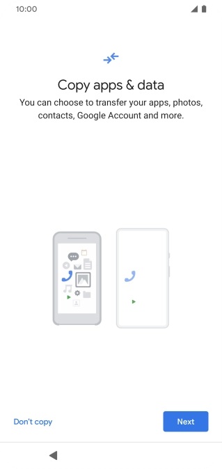 You can transfer the contents of another phone to your phone when it's activated for the first time and after a factory reset. When this screen is displayed, your phone is ready to transfer contents from another phone.