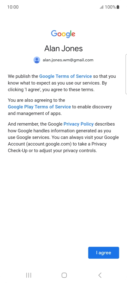 Press I agree and follow the instructions on the screen to select settings for your Google account.