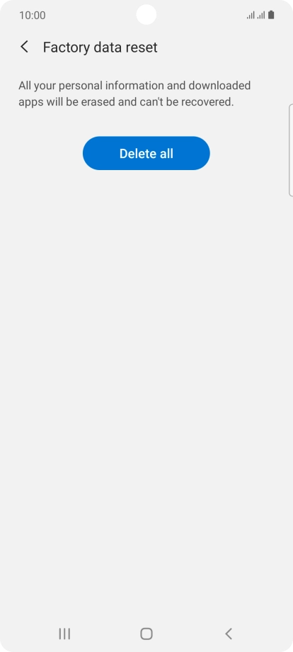 Press Delete all. Wait a moment while the factory default settings are restored. Follow the instructions on the screen to set up your phone and prepare it for use.