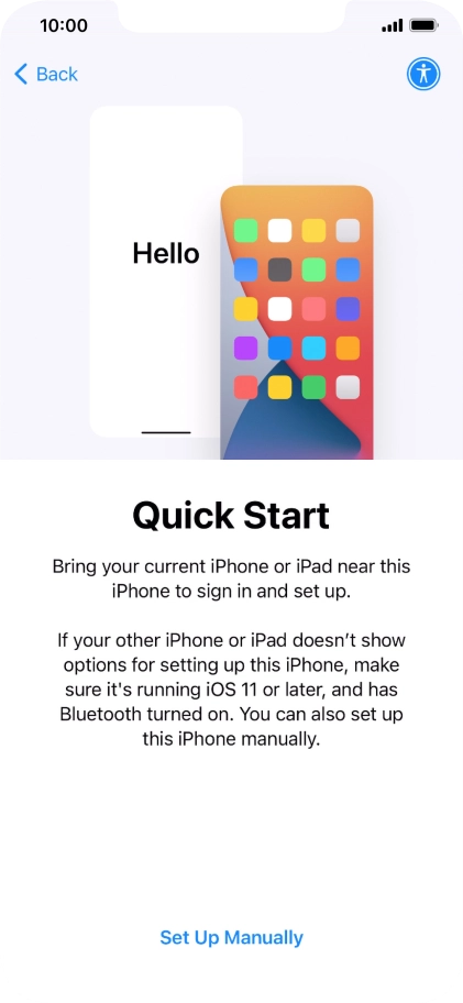 Follow the instructions on the screen to transfer content from another device running iOS 11 or later or press Set Up Manually.