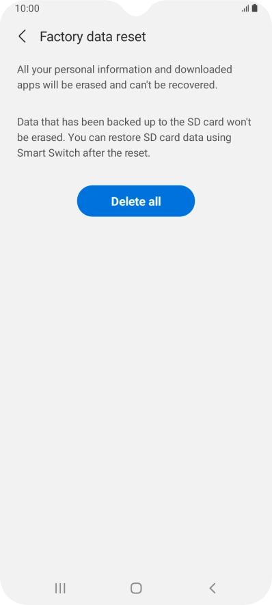 Press Delete all. Wait a moment while the factory default settings are restored. Follow the instructions on the screen to set up your phone and prepare it for use.