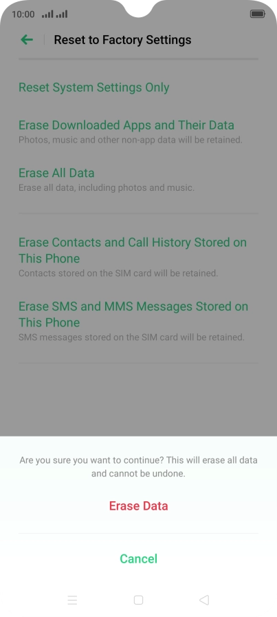 Press Erase Data. Wait a moment while the factory default settings are restored. Follow the instructions on the screen to set up your phone and prepare it for use.