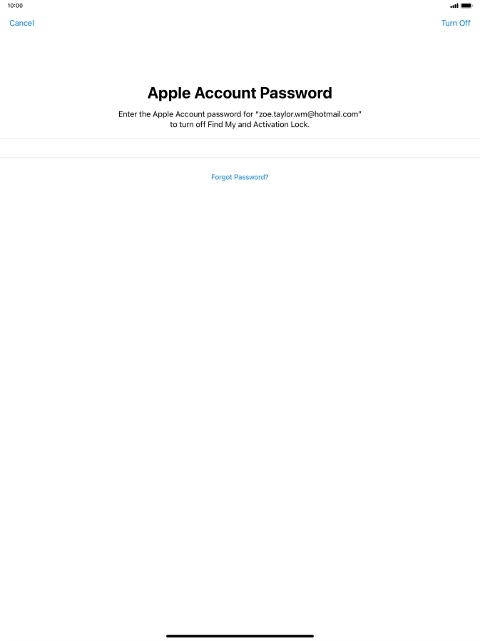 Key in the password for your Apple ID and press Turn Off. Wait a moment while the factory default settings are restored. Follow the instructions on the screen to set up your tablet and prepare it for use.