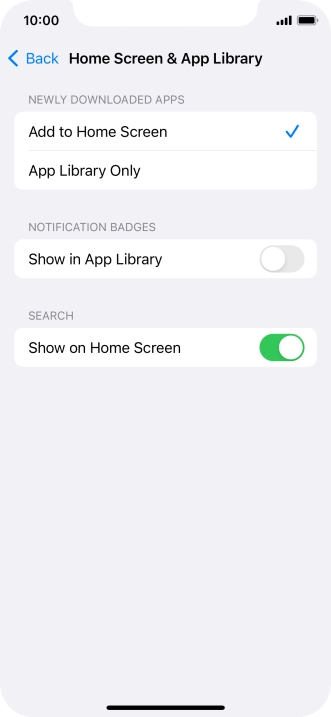 To add new downloaded apps to both the home screen and App Library, press Add to Home Screen.