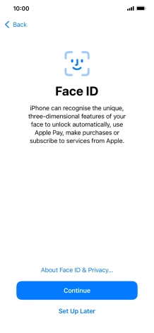 Follow the instructions on the screen to turn on use of Face ID or press Set Up Later.