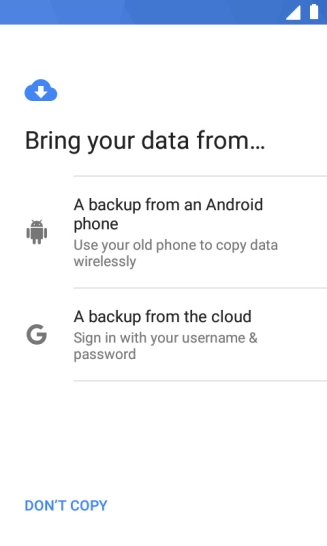 Select the required setting and follow the instructions on the screen to transfer the content from the other phone and finish the activation of your phone.