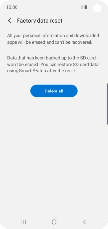 Press Delete all. Wait a moment while the factory default settings are restored. Follow the instructions on the screen to set up your phone and prepare it for use. Press Delete all. Wait a moment while the factory default settings are restored. Follow the instructions on the screen to set up your phone and prepare it for use.