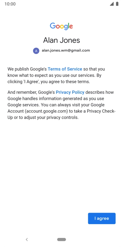 Press I agree and follow the instructions on the screen to select settings for your Google account.