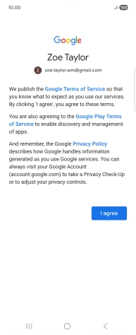 Press I agree and follow the instructions on the screen to select settings for your Google account. Press I agree and follow the instructions on the screen to select settings for your Google account.