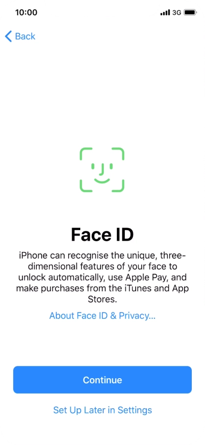 Follow the instructions on the screen to turn on use of Face ID or press Set Up Later in Settings.