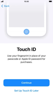 Follow the instructions on the screen to turn on use of Face ID or press Set Up Touch ID Later.