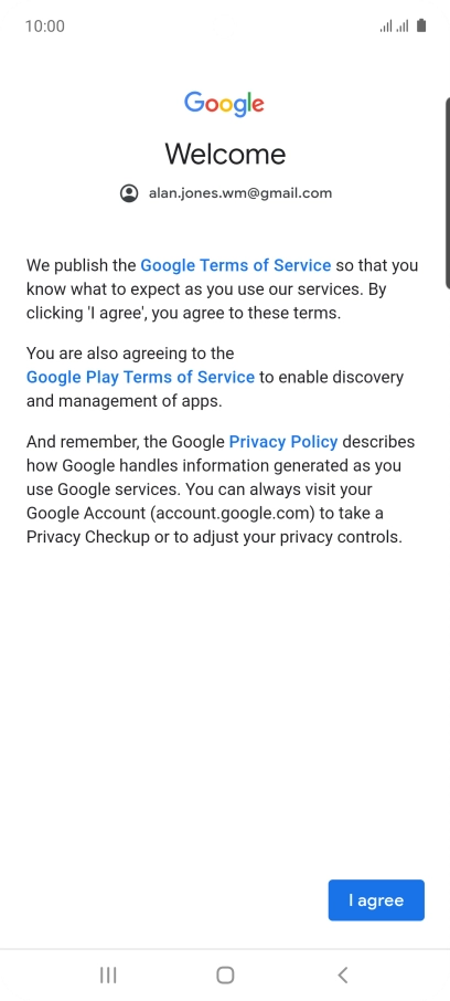 Press I agree and follow the instructions on the screen to select settings for your Google account.