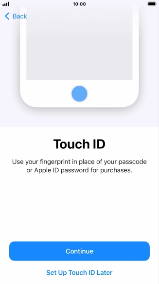 Follow the instructions on the screen to turn on use of Face ID or press Set Up Touch ID Later.