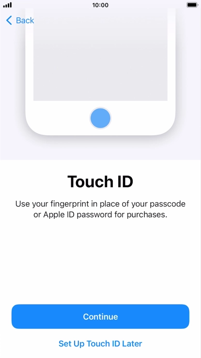 Follow the instructions on the screen to turn on use of Face ID or press Set Up Touch ID Later.