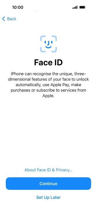 Follow the instructions on the screen to turn on use of Face ID or press Set Up Later.