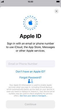 If you don t have an Apple ID, press Don't have an Apple ID? and follow the instructions on the screen to create an Apple ID.