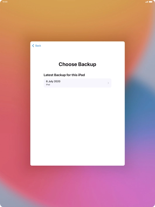 Press the required backup and your tablet restores the content of the selected backup. Subsequently, follow the instructions on the screen to set up your tablet and prepare it for use.