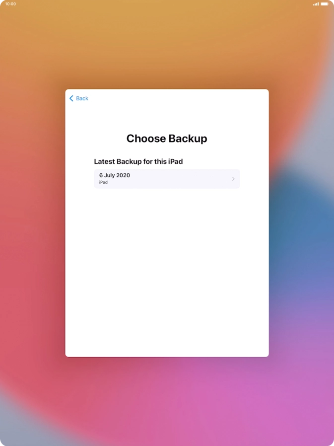 Press the required backup and your tablet restores the content of the selected backup. Subsequently, follow the instructions on the screen to set up your tablet and prepare it for use.