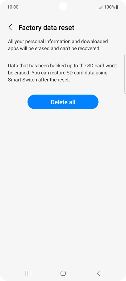 Press Delete all. Wait a moment while the factory default settings are restored. Follow the instructions on the screen to set up your phone and prepare it for use.