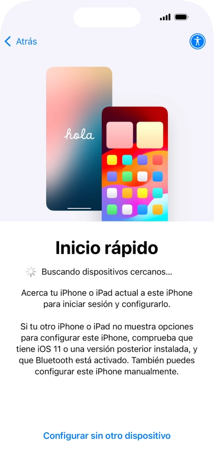 Sigue las indicaciones de la pantalla para transferir contenido de otro dispositivo iOS11 o con una versión más reciente o pulsa Configurar sin otro dispositivo. Sigue las indicaciones de la pantalla para transferir contenido de otro dispositivo iOS11 o con una versión más reciente o pulsa Configurar sin otro dispositivo.