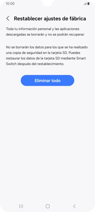 Pulsa Eliminar todo. Espera unos instantes mientras el teléfono restablece la configuración predeterminada. Sigue las indicaciones de la pantalla para configurar el teléfono y dejarlo listo para su uso. Pulsa Eliminar todo. Espera unos instantes mientras el teléfono restablece la configuración predeterminada. Sigue las indicaciones de la pantalla para configurar el teléfono y dejarlo listo para su uso.