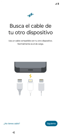 Si tienes un cable que pueda conectar ambos teléfonos, inserta el cable y sigue las instrucciones de la pantalla para transferir contenido a tu teléfono. Si no tienes un cable, pulsa ¿No tienes cable?.