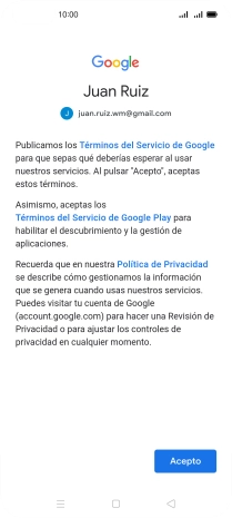 Pulsa Acepto y sigue las indicaciones de la pantalla para seleccionar los ajustes de tu cuenta de Google. Pulsa Acepto y sigue las indicaciones de la pantalla para seleccionar los ajustes de tu cuenta de Google.