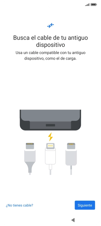 Si tienes un cable que pueda conectar ambos teléfonos, inserta el cable y sigue las instrucciones de la pantalla para transferir contenido a tu teléfono. Si no tienes un cable, pulsa ¿No tienes cable?. Si tienes un cable que pueda conectar ambos teléfonos, inserta el cable y sigue las instrucciones de la pantalla para transferir contenido a tu teléfono. Si no tienes un cable, pulsa ¿No tienes cable?.