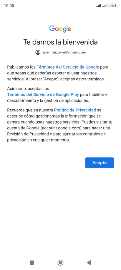 Pulsa Acepto y sigue las indicaciones de la pantalla para seleccionar los ajustes de tu cuenta de Google. Pulsa Acepto y sigue las indicaciones de la pantalla para seleccionar los ajustes de tu cuenta de Google.