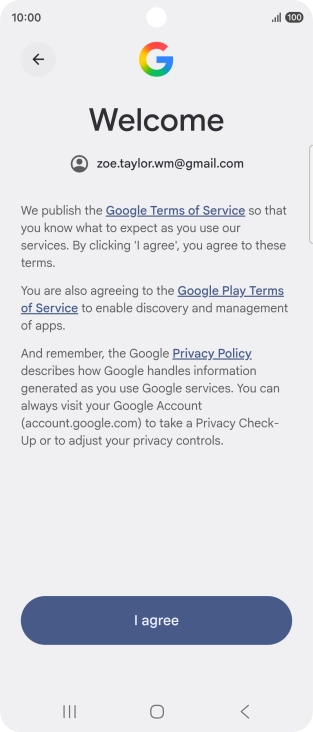 Press I agree and follow the instructions on the screen to select settings for your Google account.