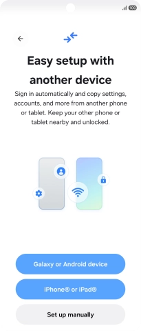 Press the required setting to transfer content from another device or press Set up manually. Press the required setting to transfer content from another device or press Set up manually.