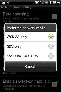 Press WCDMA only, GSM only or GSM/WCDMA auto.