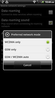 Press WCDMA only, GSM only or GSM/WCDMA auto.