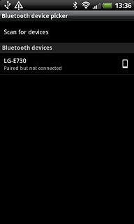Press Scan for devices.Your phone now searches for devices and after a moment, a list of Bluetooth devices within range is displayed.