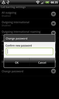 Key in the new call barring password again and press OK.A request to change your barring password is sent to the network.
