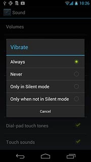 To turn on vibration:Press Always, Only in Silent mode or Only when not in Silent mode.