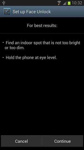 Press Continue.Hold your phone in front of your face and centre your face in the circle displayed.Wait while your phone registers your face.