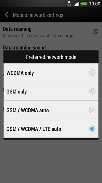Press WCDMA only, GSM only, GSM / WCDMA auto or GSM / WCDMA / LTE auto.
