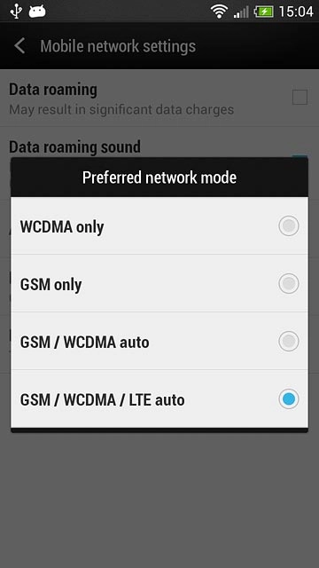 Press WCDMA only, GSM only, GSM / WCDMA auto or GSM / WCDMA / LTE auto.